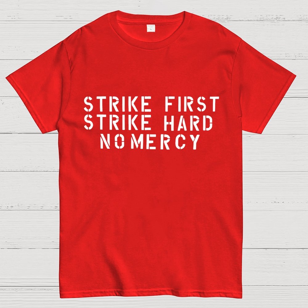 Strike First, Strike Hard No Mercy Motto Geek T-Shirt