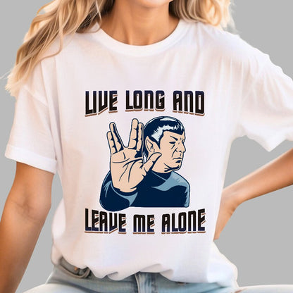 Live Long and Let Me Be Geek T-Shirt