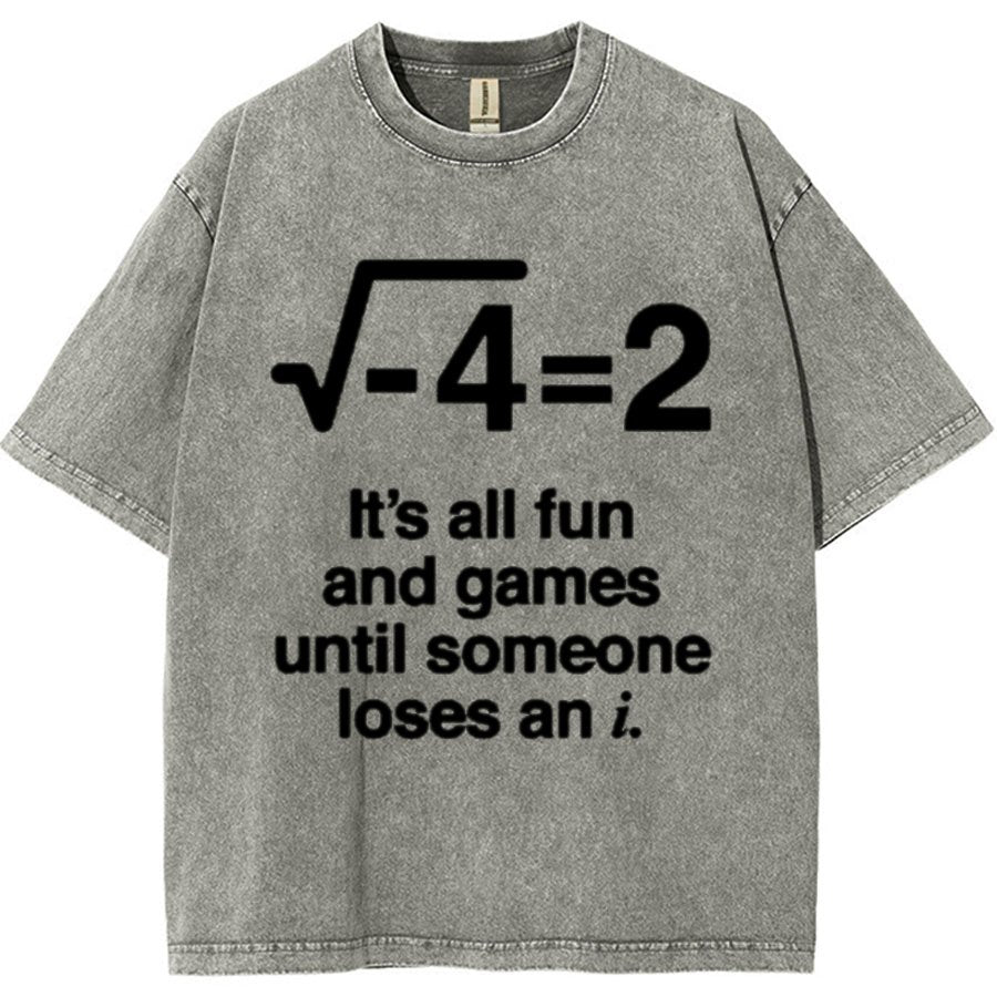 It's All Fun And Games Until Someone Loses An I - Funny Math Vintage Distressed Shirt