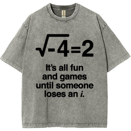 It's All Fun And Games Until Someone Loses An I - Funny Math Vintage Distressed Shirt