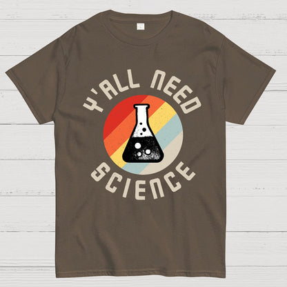 Y'all Need Science Chemistry Biology Physics Geek T-Shirt