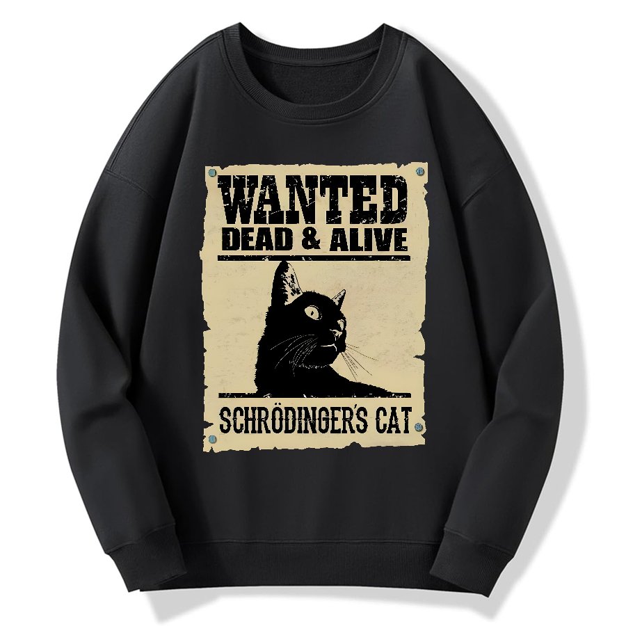 Schrodinger's Cat Wanted Geek Cotton Sweatshirt