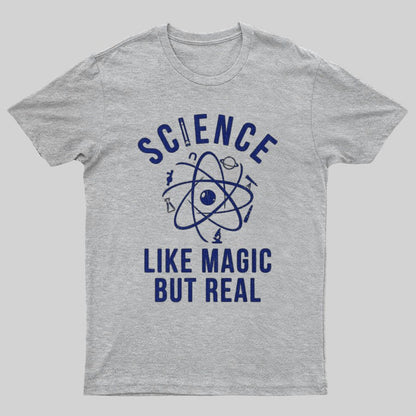 Science Like Magic But Real Science Teacher Geeky T-Shirt