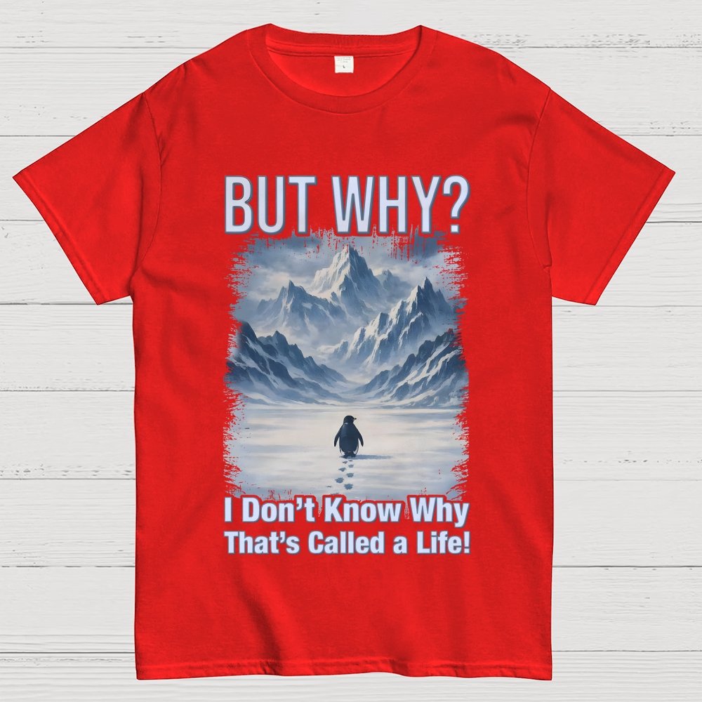 But Why Mountain Nihilist Penguin Geek T-Shirt