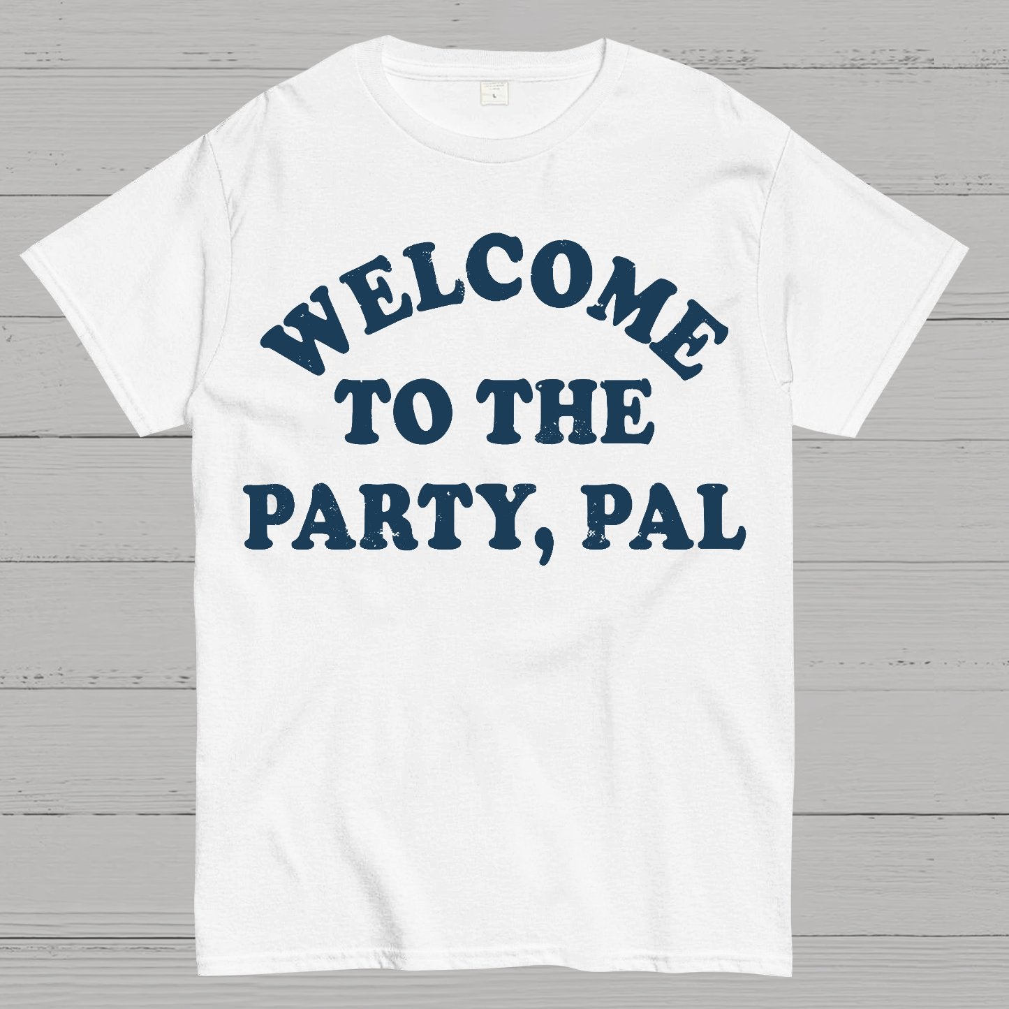 Welcome To The Party, Pal! Geek T-Shirt