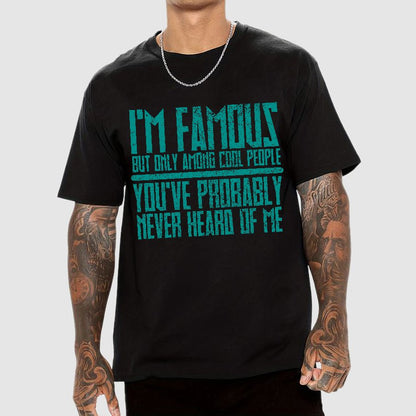 I’m Famous Among Cool People Geek T-Shirt