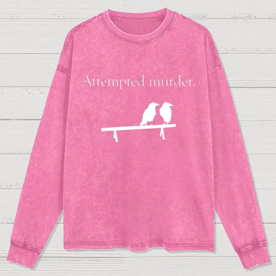 Attempted Murder Washed Long Sleeve Tee