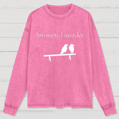 Attempted Murder Washed Long Sleeve Tee