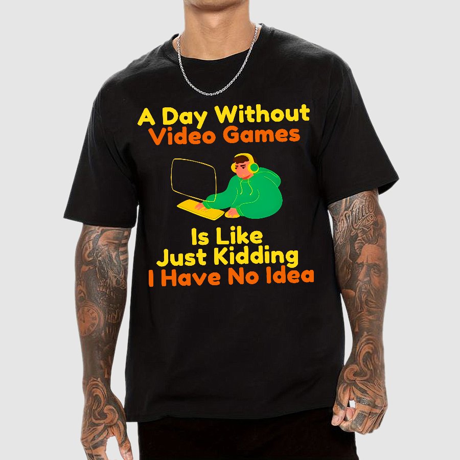 A Day Without Games Is Like A Joke Geek T-Shirt