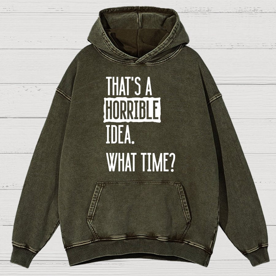 That's A Horrible Idea What Time Vintage Distressed Hoodie