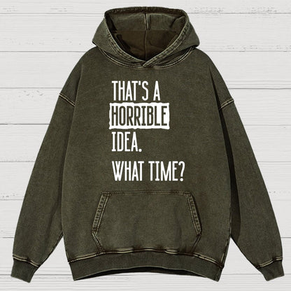 That's A Horrible Idea What Time Vintage Distressed Hoodie