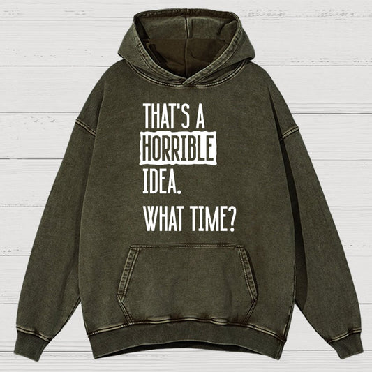 That's A Horrible Idea What Time Vintage Distressed Hoodie