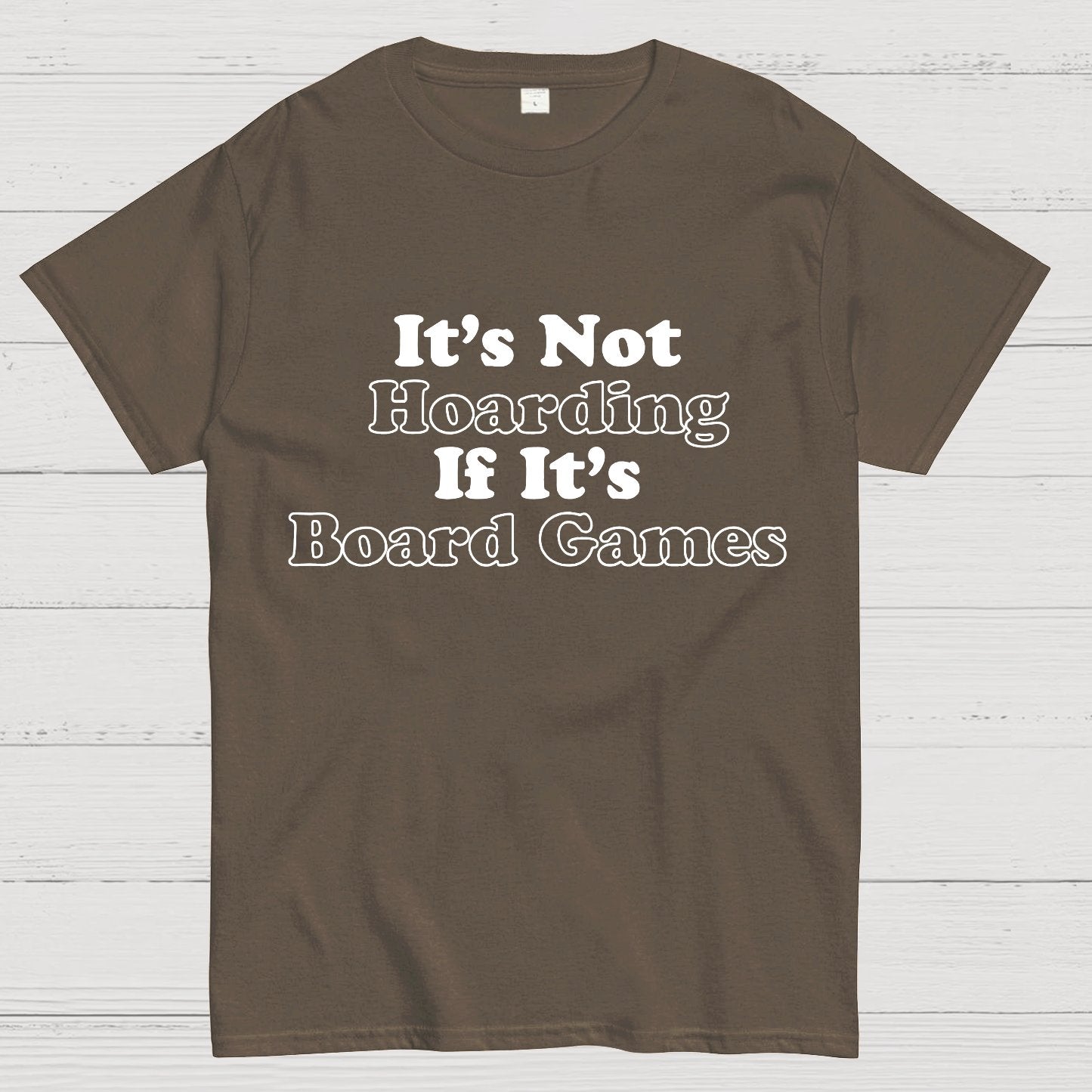 Its Not Hoarding If Its Board Games Geeky T-Shirt