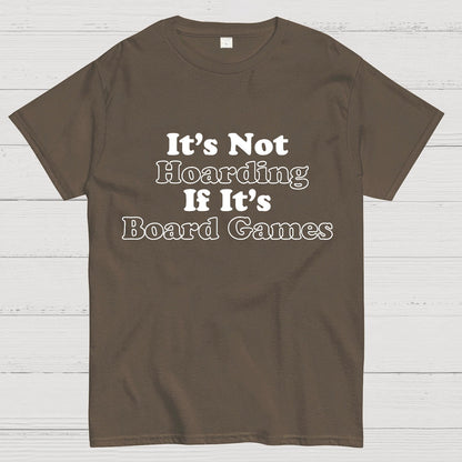 Its Not Hoarding If Its Board Games Geeky T-Shirt
