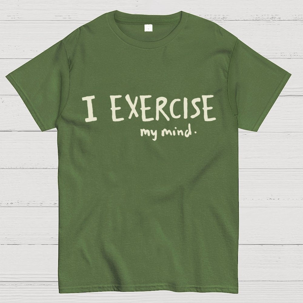 I Exercise (My Mind) Geek T-Shirt