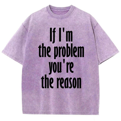 If I'm The Problem You Are The Reason Vintage Distressed T-shirt