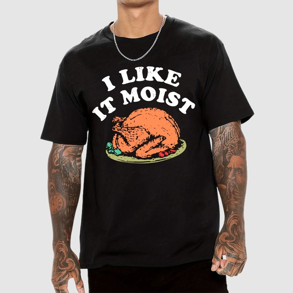 I Like it Moist Thanksgiving Geek T-Shirt