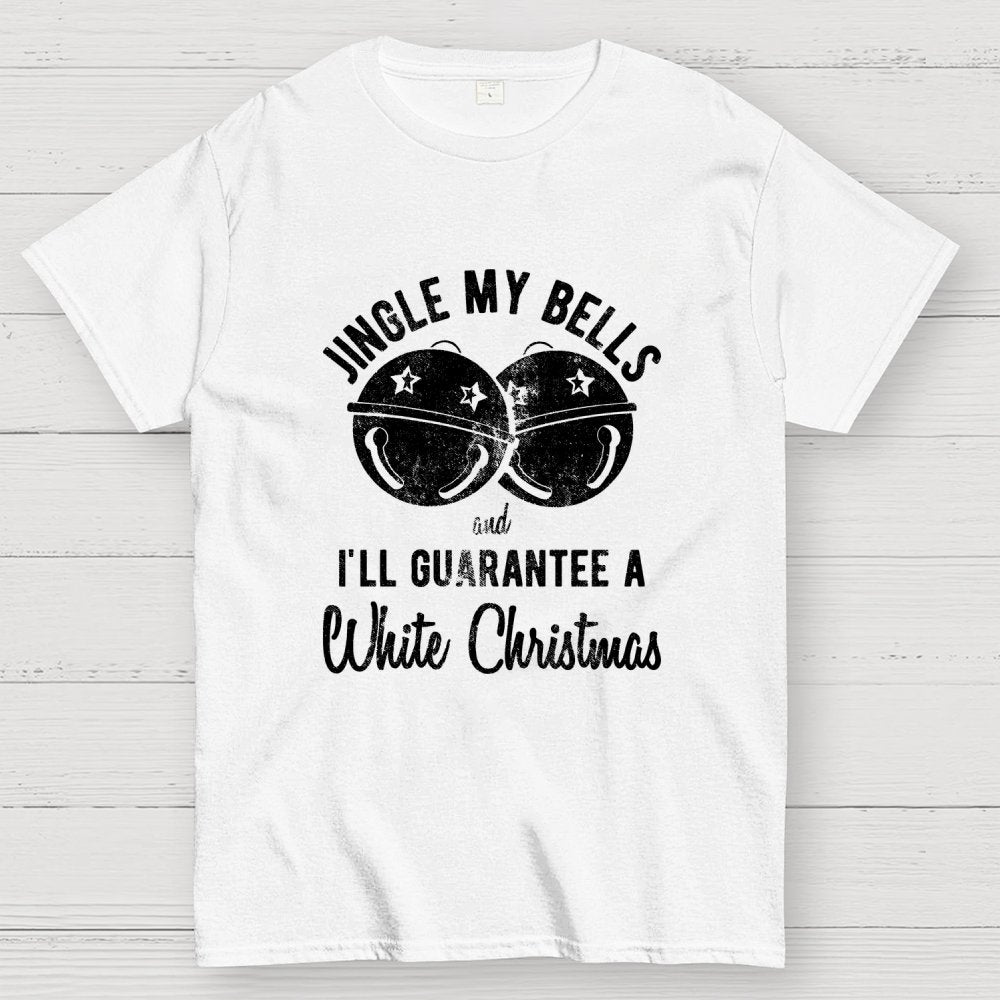 Jingle My Bells And I'll Guarantee A White Christmas  Funny Geek T-Shirt