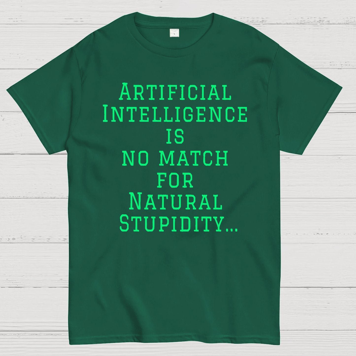 Ai Is No Match For Stupidity Funny Quote Geek T-Shirt
