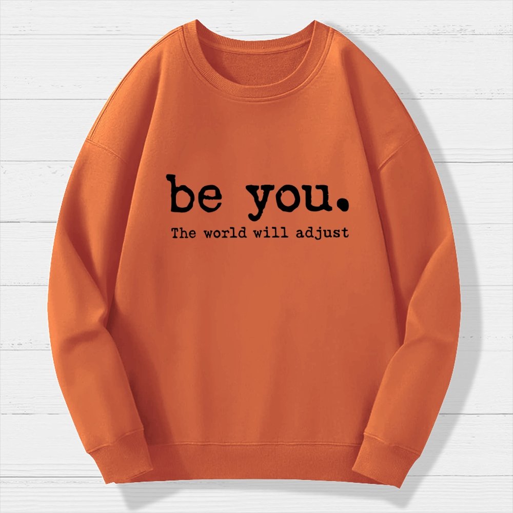 Be You The World Will Adjust Geek Cotton Sweatshirt