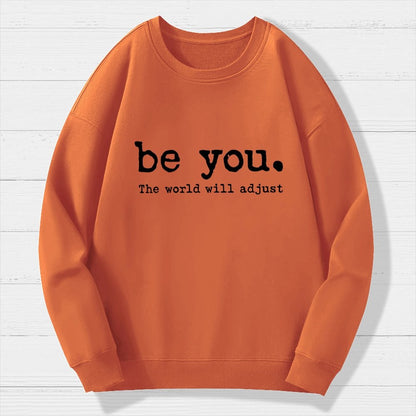 Be You The World Will Adjust Geek Cotton Sweatshirt