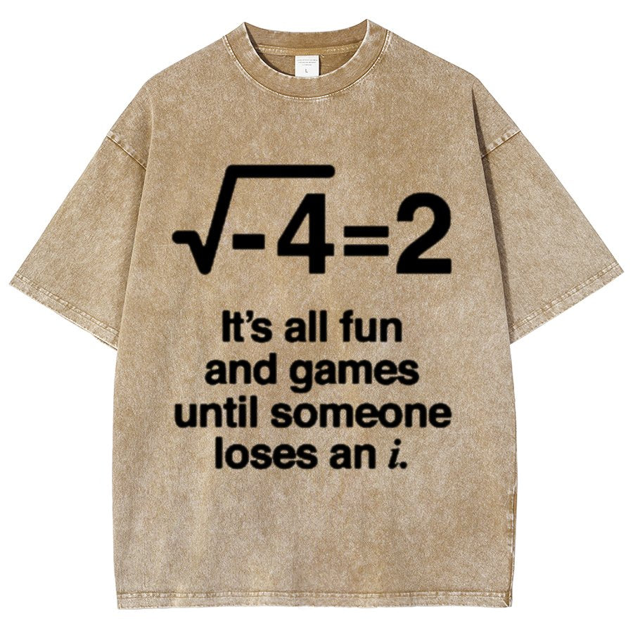 It's All Fun And Games Until Someone Loses An I - Funny Math Vintage Distressed Shirt