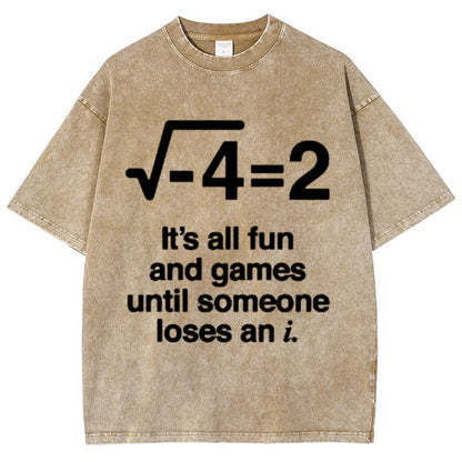 It's All Fun And Games Until Someone Loses An I - Funny Math Vintage Distressed Shirt