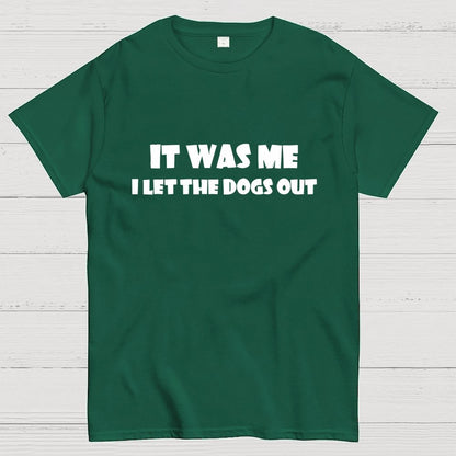 I Let The Dogs Out T-Shirt Unisex Geek T-Shirt