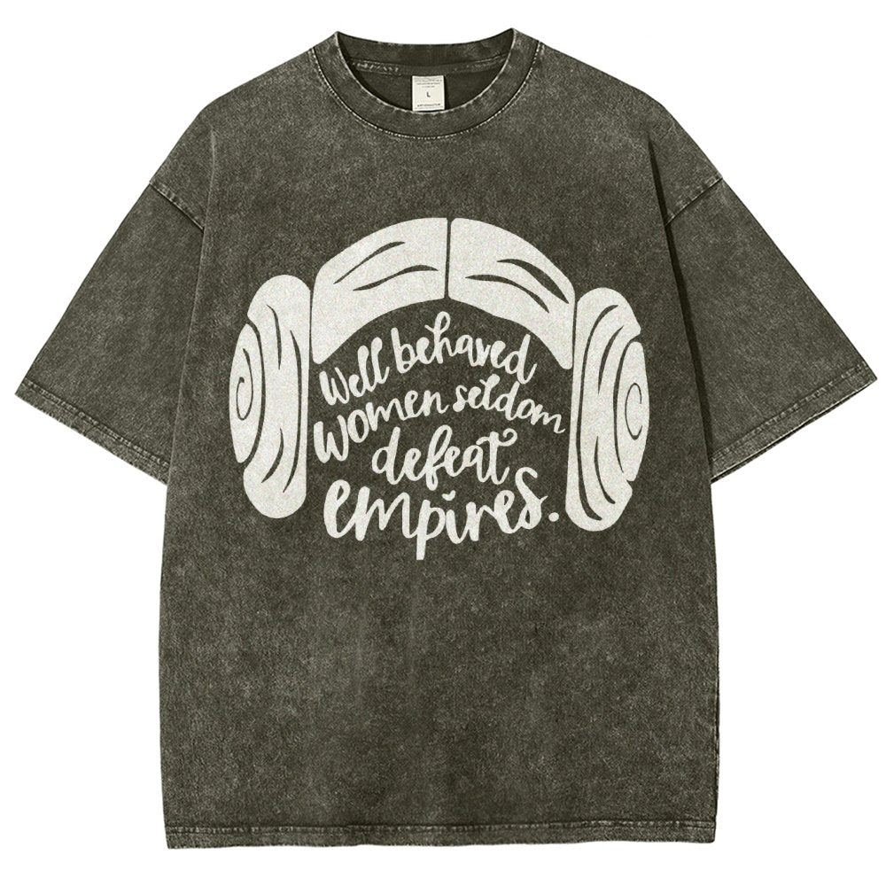 Well Behaved Women Seldom Defeat Empires Vintage Distressed T-shirt