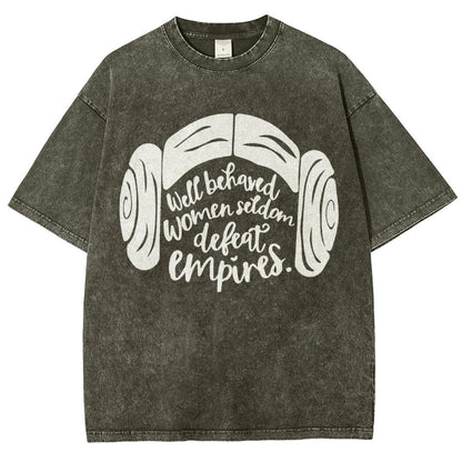 Well Behaved Women Seldom Defeat Empires Vintage Distressed T-shirt