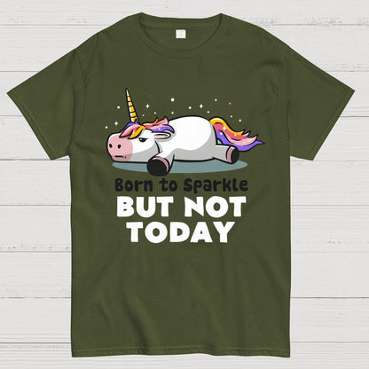 Born To Sparkle But Not Today Geek T-Shirt