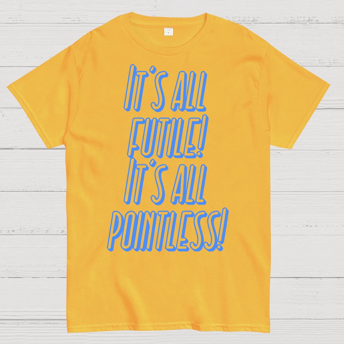 It’s All Futile! It’s All Pointless Geek T-Shirt