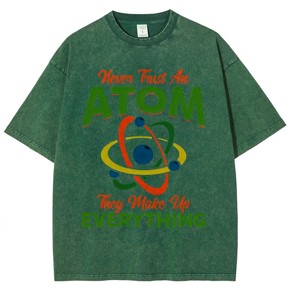 Never trust an atom  they make up everything Big Bang Humor Vintage Distressed T-shirt