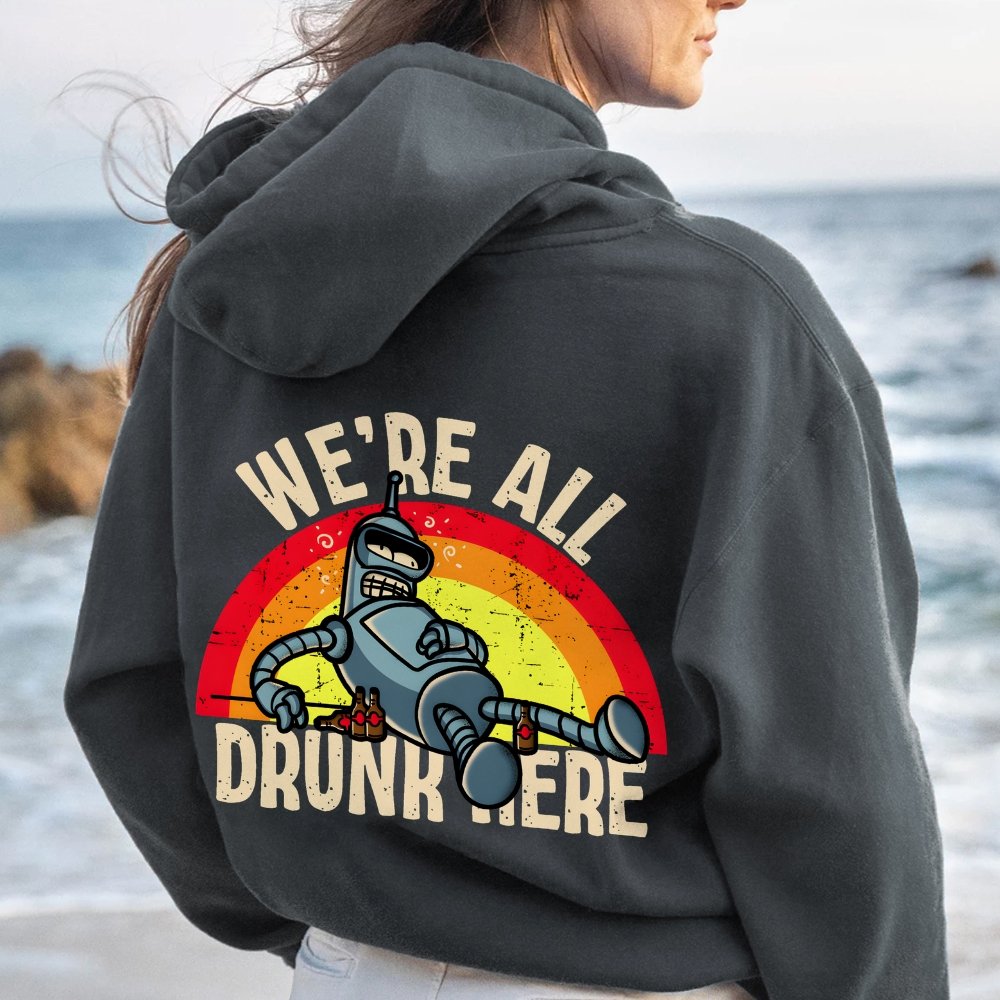 We're All Drunk Here Printed Back Unisex Cotton Hoodie