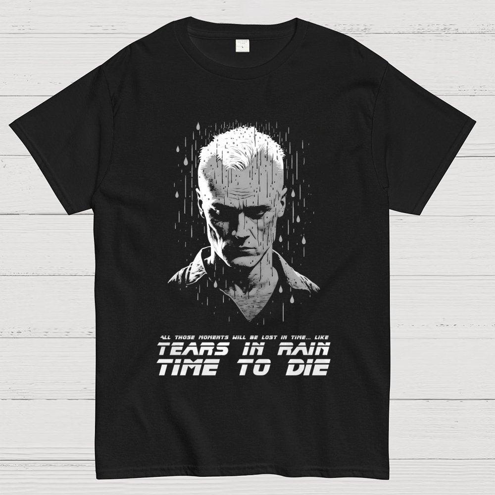 Like Tears In Rain...Time To Die Geek T-Shirt