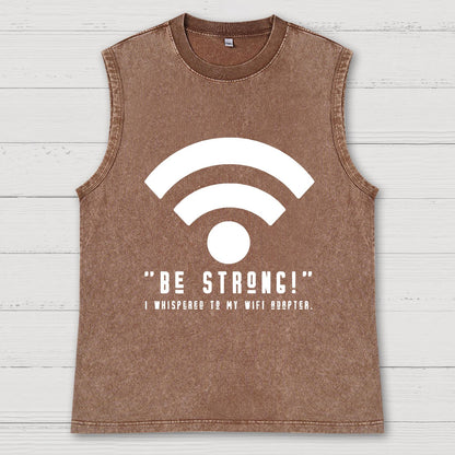 Be Strong Wifi Funny Vintage Distressed Washed Tank