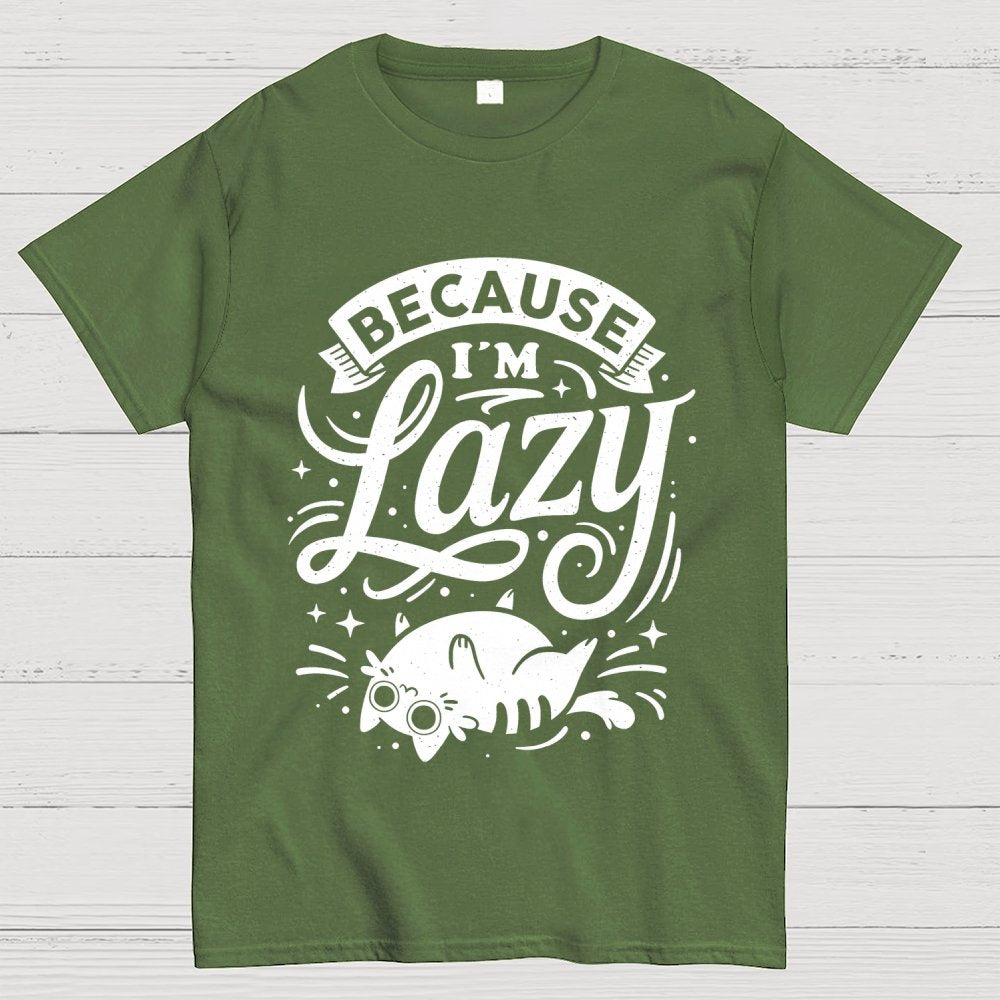 Because I Am Lazy Unisex Geek T-Shirt