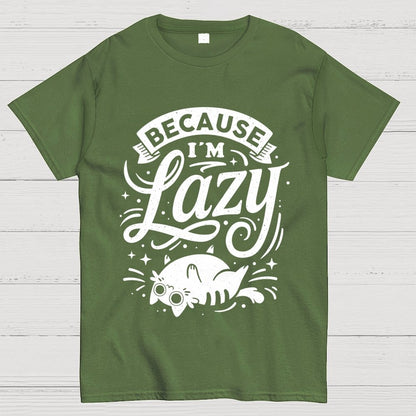 Because I Am Lazy Unisex Geek T-Shirt