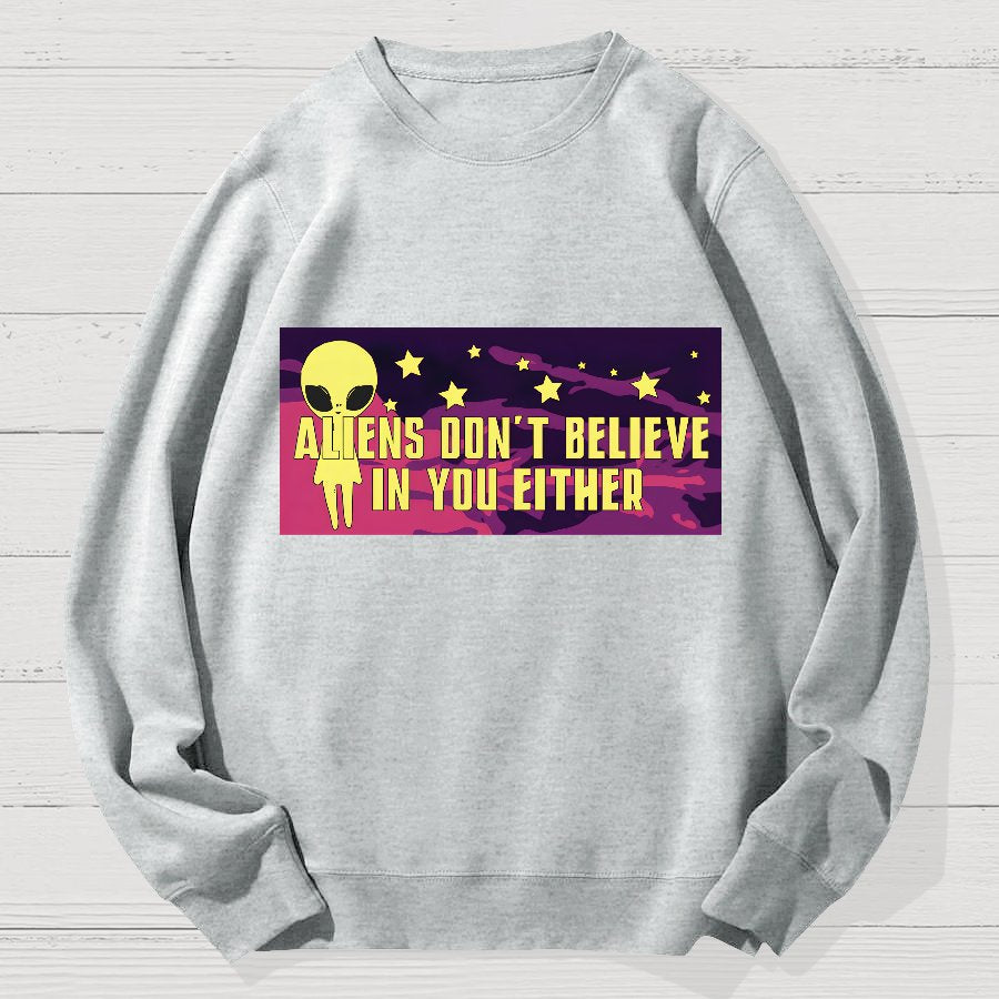 Mystery Creatures Don't Believe In You Either Geek Cotton Sweatshirt