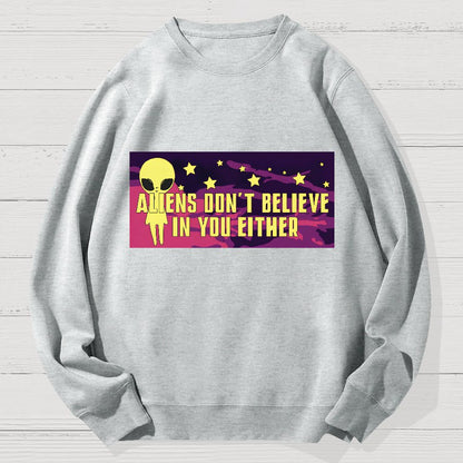 Mystery Creatures Don't Believe In You Either Geek Cotton Sweatshirt