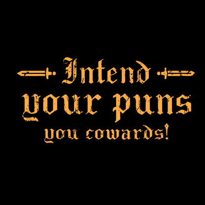 Intend Your Puns You Cowards Geeky T-Shirt