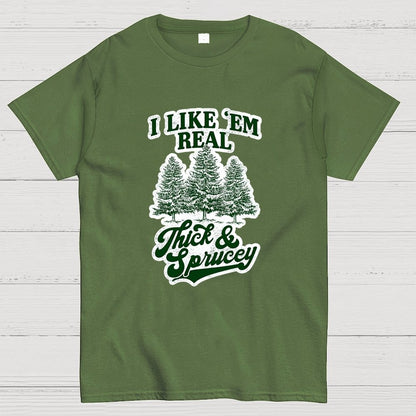 I Like 'Em Real Thick & Sprucey Geek T-Shirt