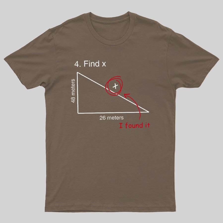 Find X T Shirt Funny Saying Math Teacher Graphic Sarcastic Geek T-Shirt