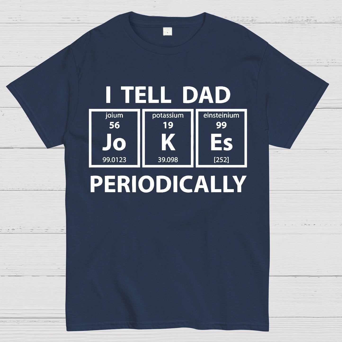 I Tell Dad Jokes Periodic Table Geek T-Shirt