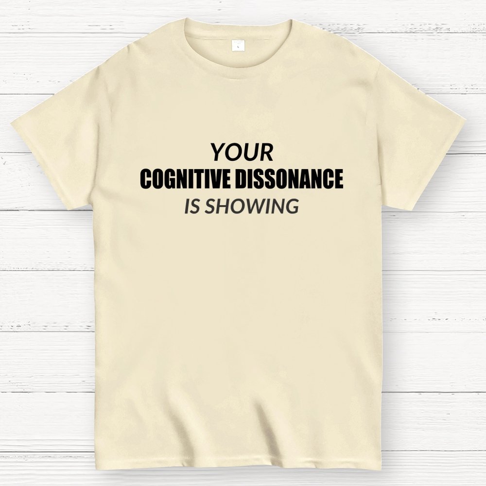 Your Cognitive Dissonance Is Showing Geek T-Shirt