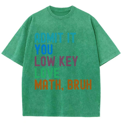 Admit It You Low Key Love Math Bruh Vintage Distressed T-shirt