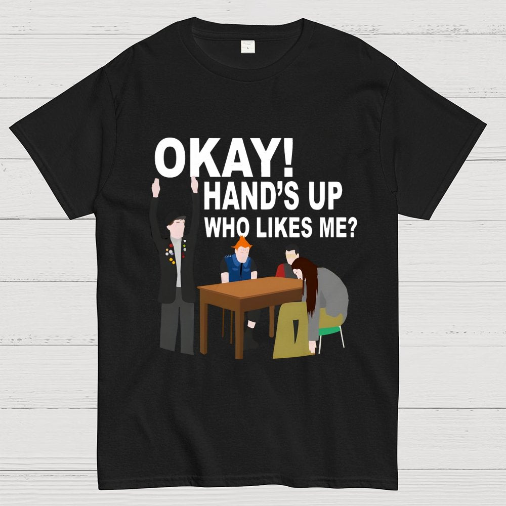 Okay! Hand's Up Who Likes Me？Funny Unisex Geek T-Shirt