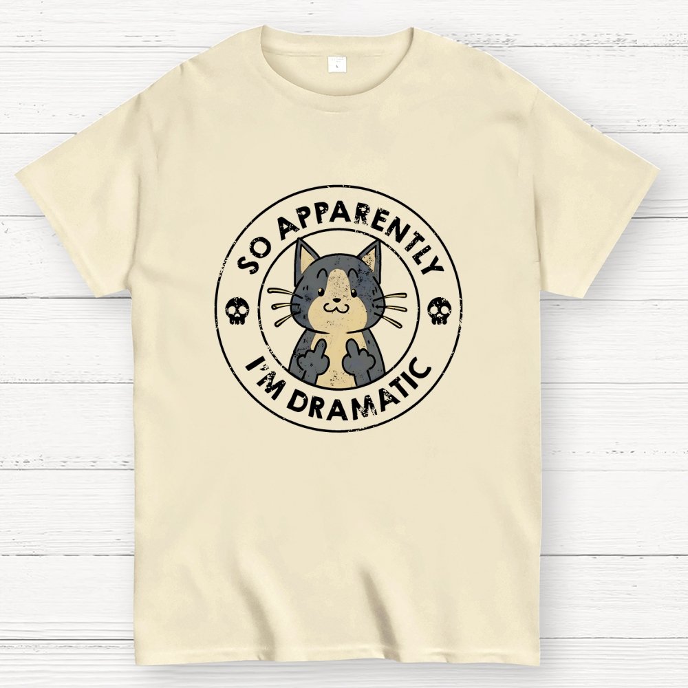 So Apparently I'm Dramatic - Cat Geek T-Shirt