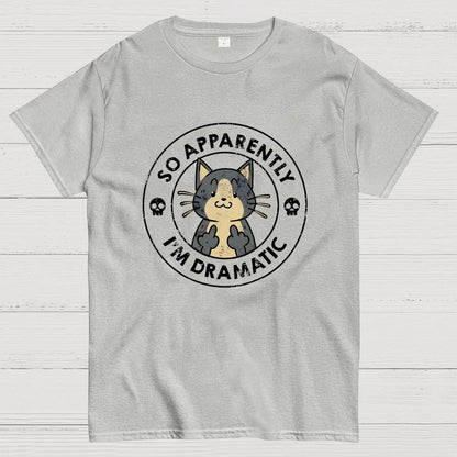 So Apparently I'm Dramatic - Cat Geek T-Shirt