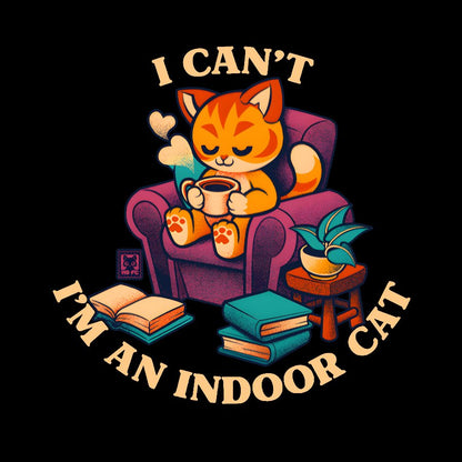 I Can't. I'm an Indoor Cat Geek T-Shirt